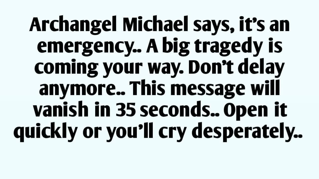 📃Archangel Michael says, it's an emergency   A big tragedy is coming your