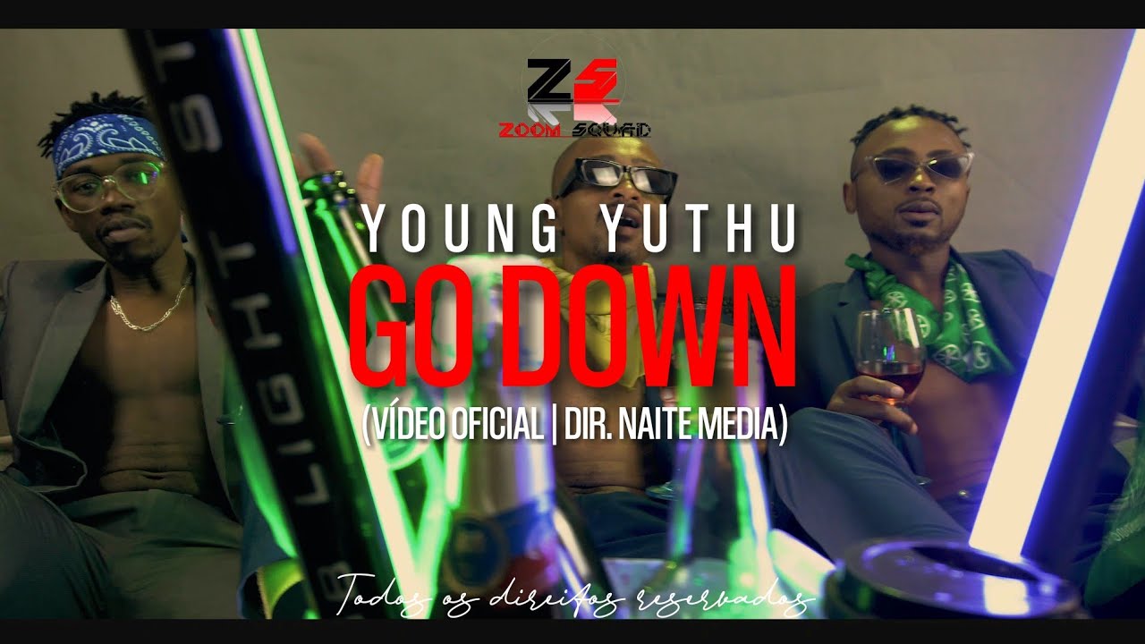 Young Yuthu - Go Down (V&iacute;deo Oficial)