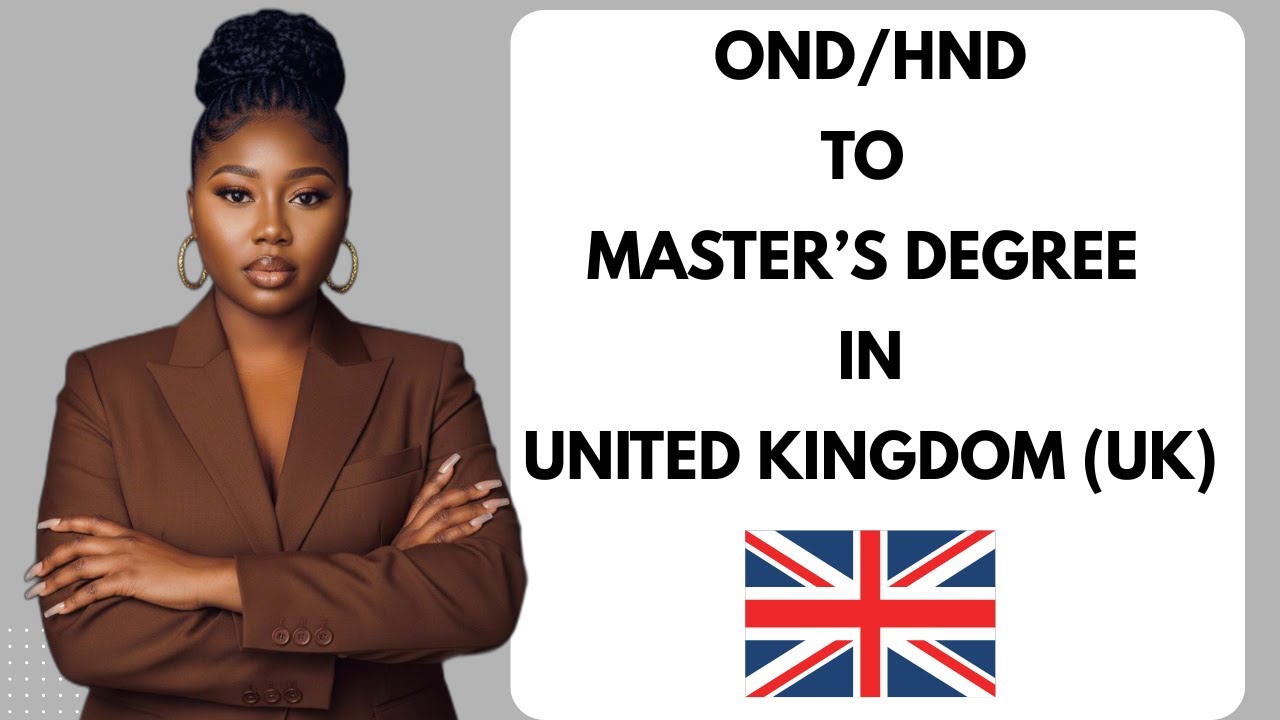HND to Master's in UK for Nigerians (2024) | Full List of Universities & Step-by-Step Guide