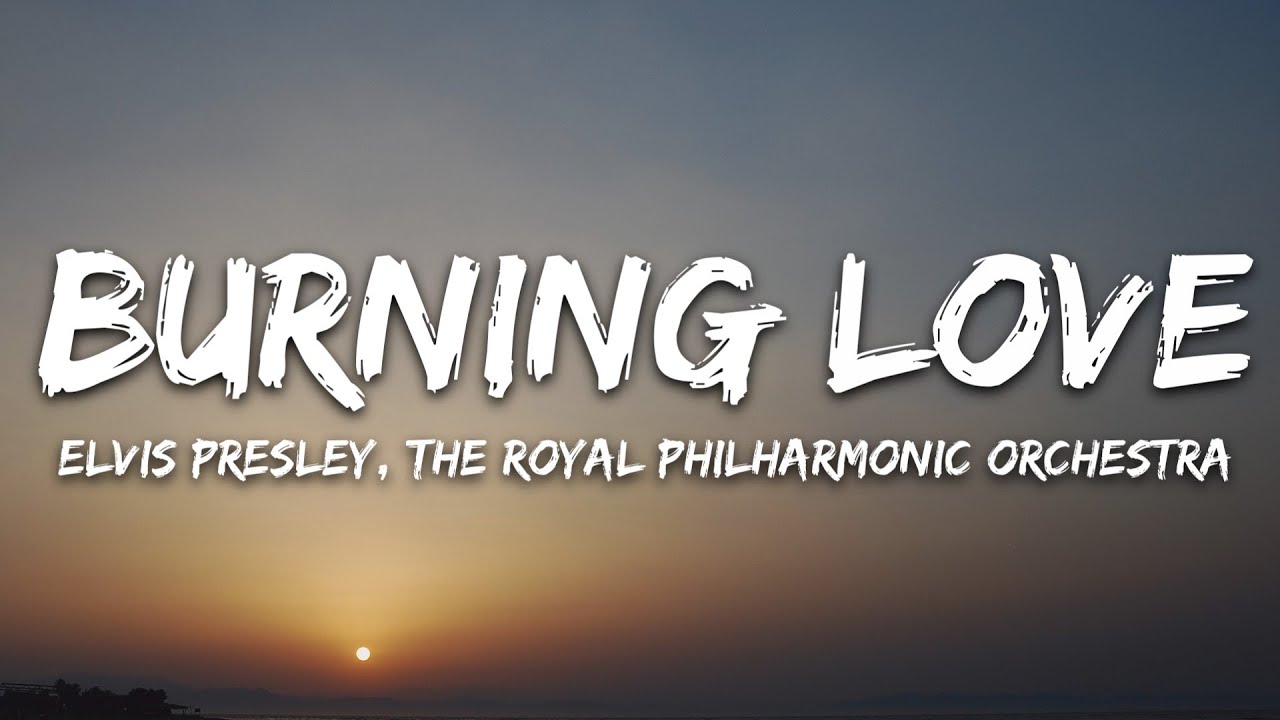 Elvis Presley  - Burning Love (Lyrics) with The Royal Philharmonic Orchestra