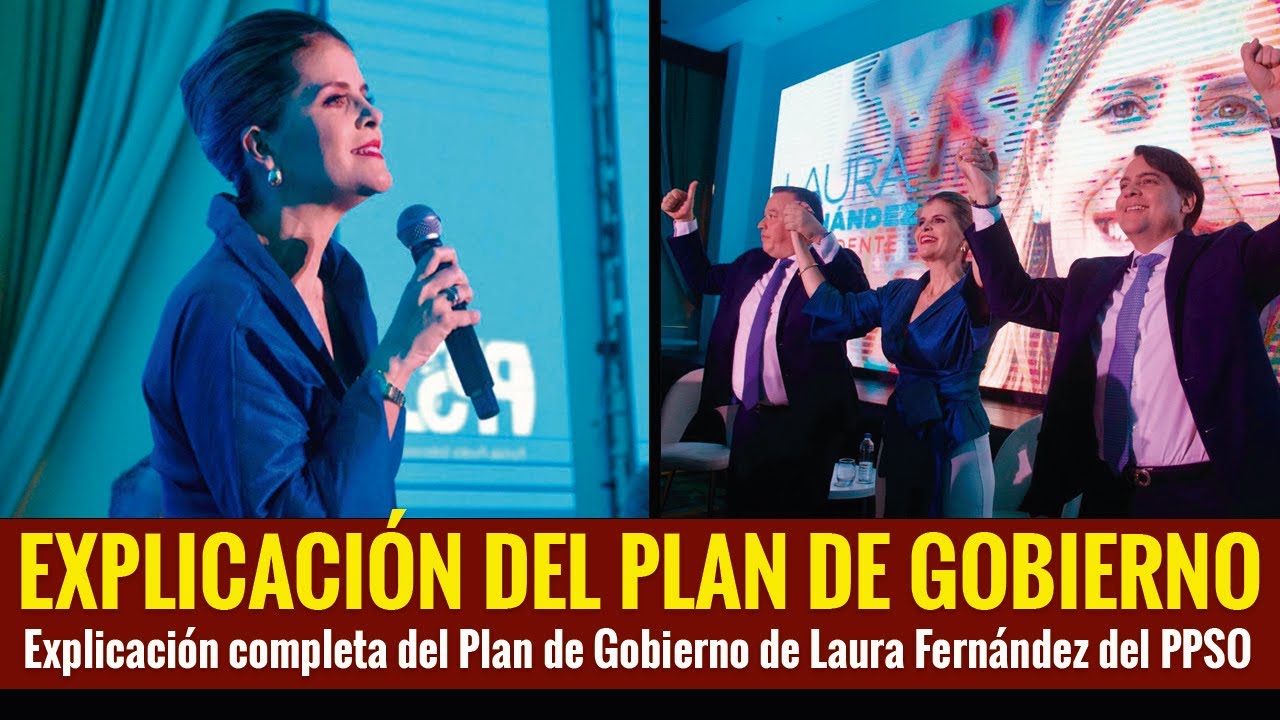 Explicación completa del Plan de Gobierno de Laura Fernández, candidata presidencial por el PPSO