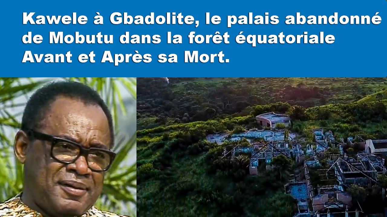 Mobutu Sese seko sa résidence à Kawele Gbadolite de son vivant et après sa mort