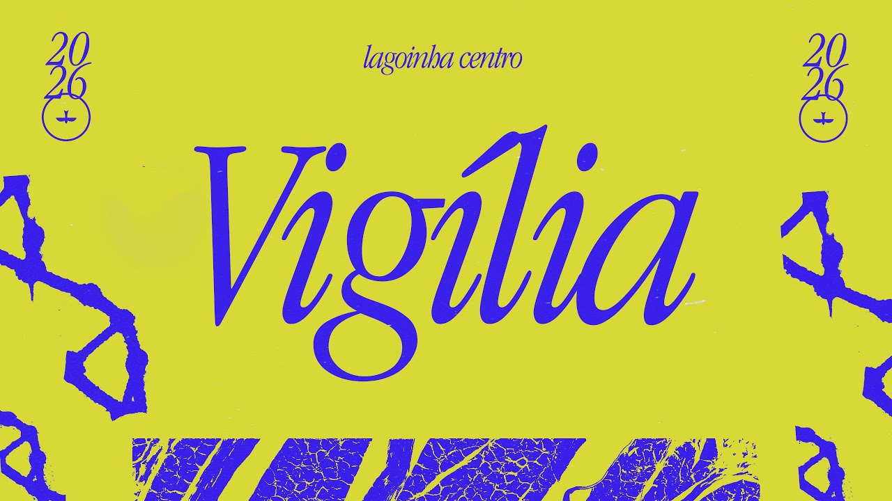 VIGÍLIA | LAGOINHA NATAL CENTRO