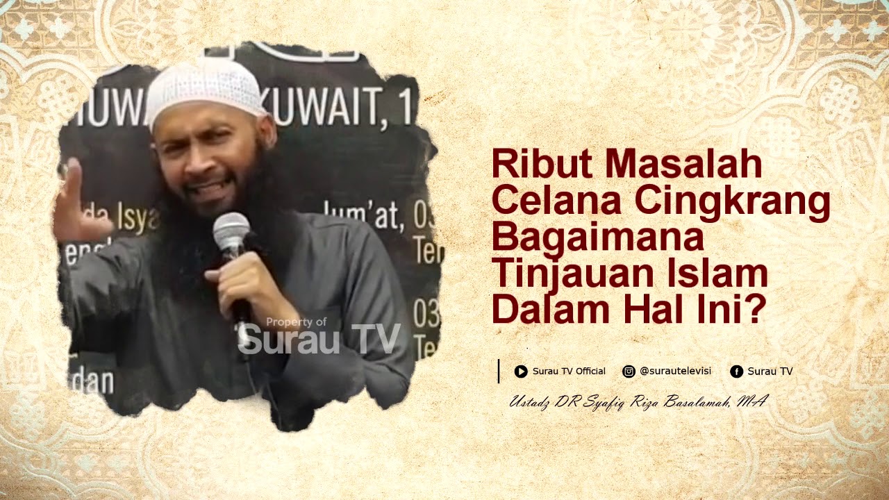 Ribut Masalah Celana Cingkrang, Bagaimana Pandangan Islam | Ustadz Syafiq Riza Basalamah, MA