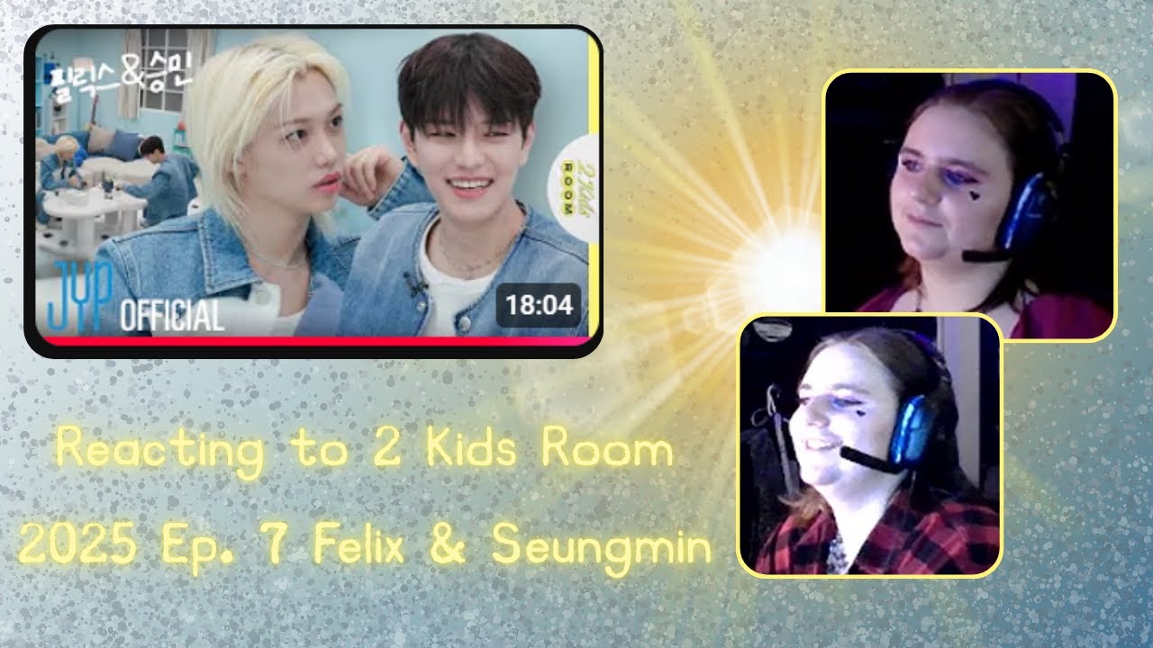 Reacting to 2 Kids Room 2025 Ep. 7 Felix & Seungmin