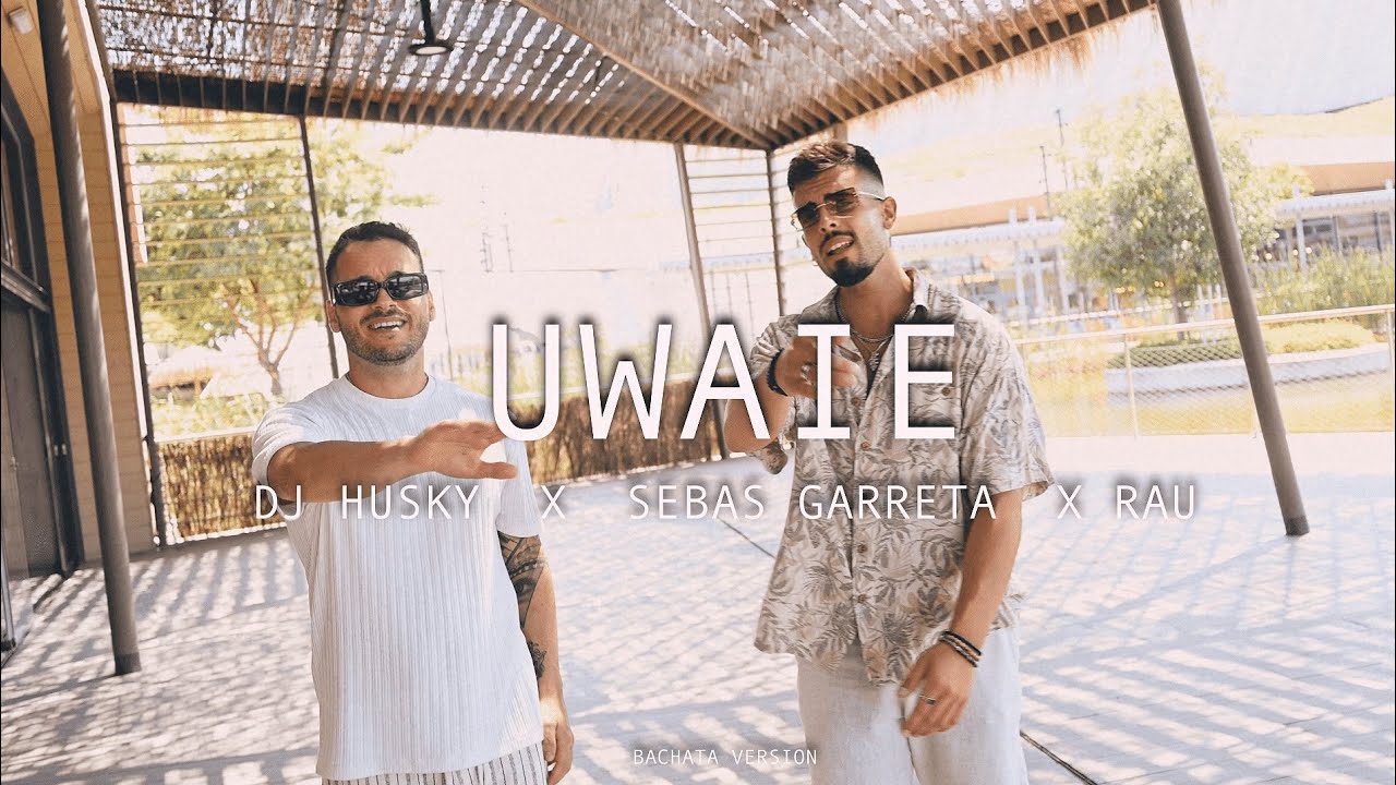 UWAIE - Dj Husky x Sebas Garreta x Rau (Bachata Version) Kapo