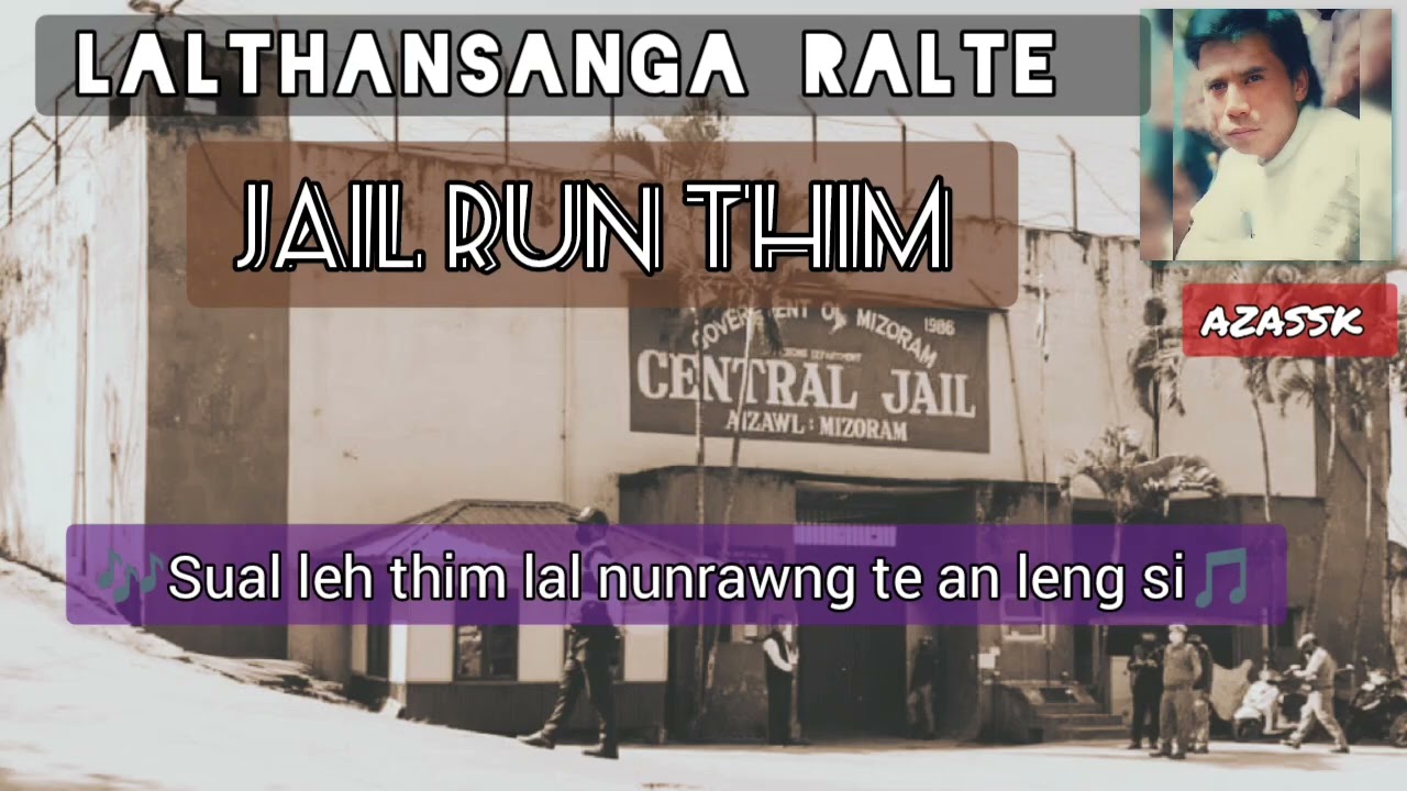 Lalthansanga Ralte | Jail run thim | Mizo song oldies
