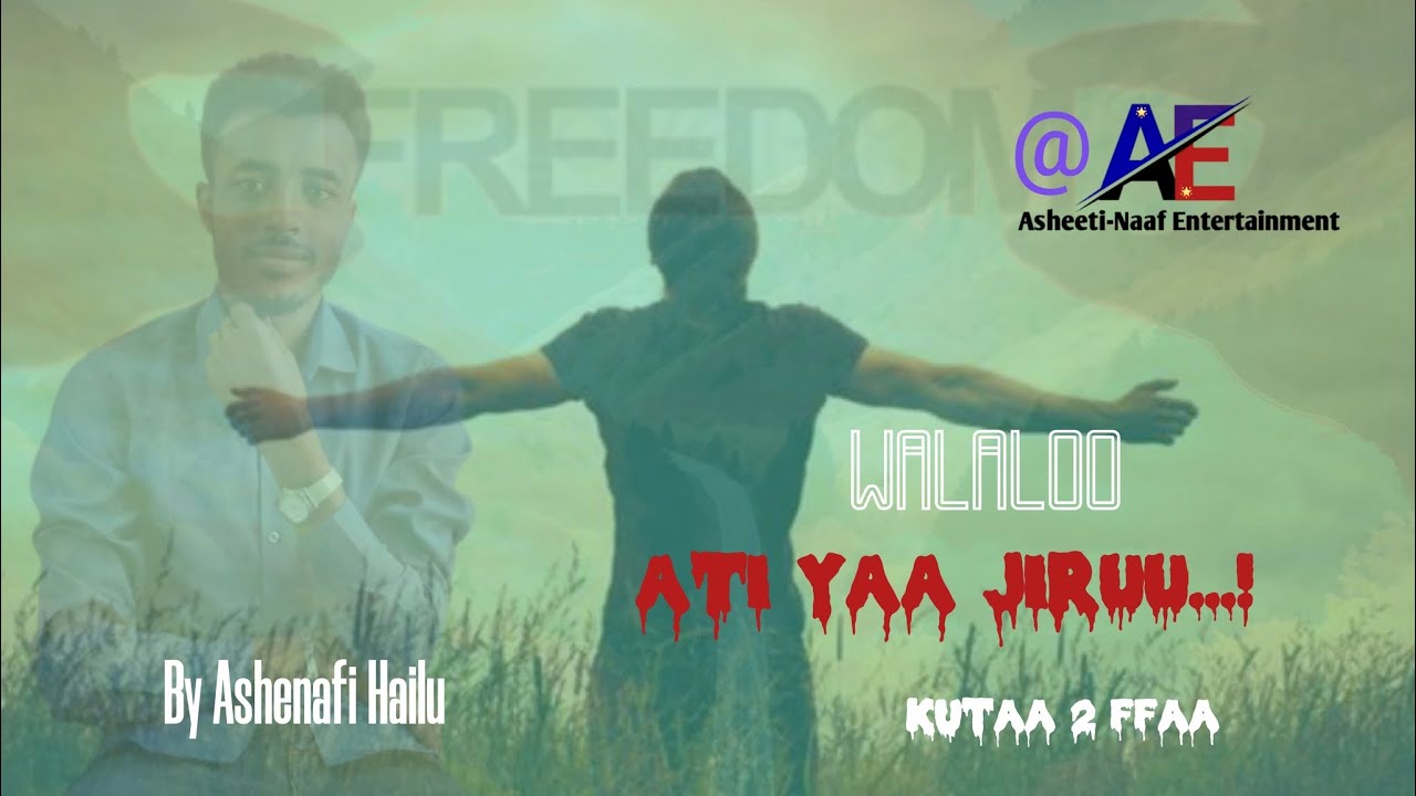 Ati yaa jiruu!...Walaloo||by Ashenafi Hailu