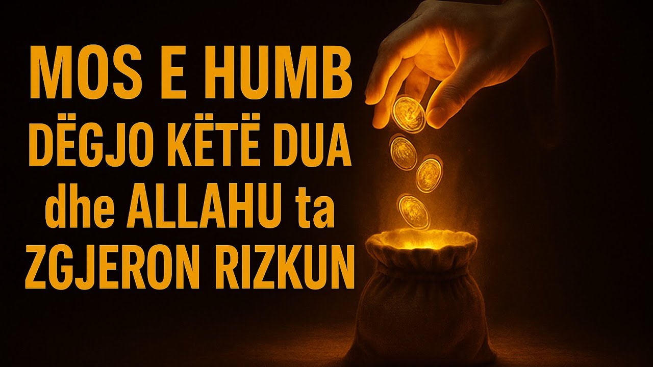 Mos e Humb! Dëgjo këtë Dua dhe Allahu ta Zgjeron Rizkun