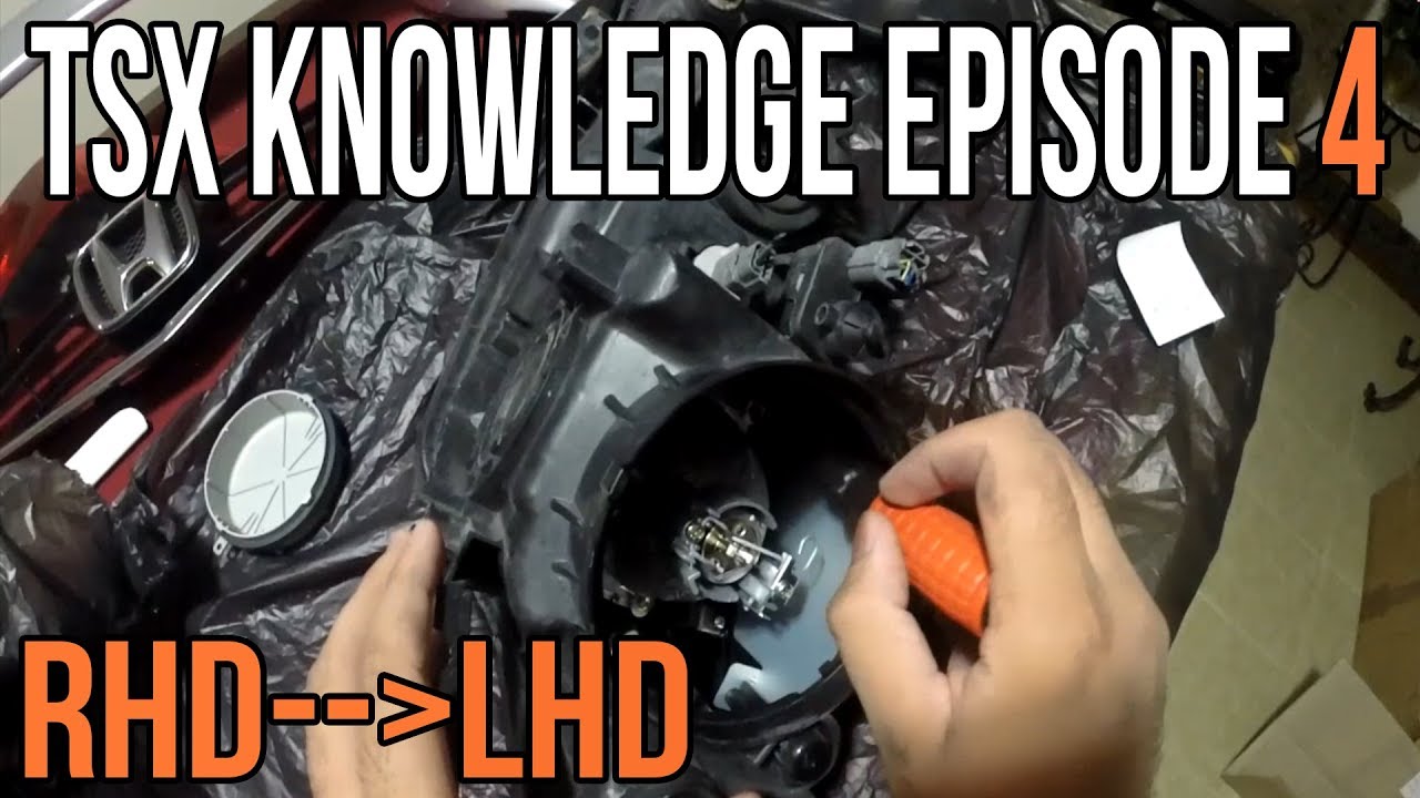 Tsx Knowledge Episode 4: RHD to LHD JDM Headlight Conversion