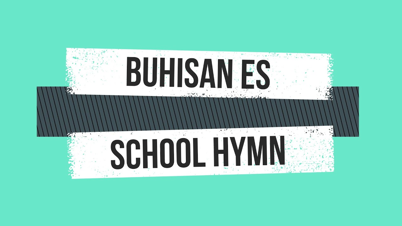 Buhisan Elementary School Hymn
