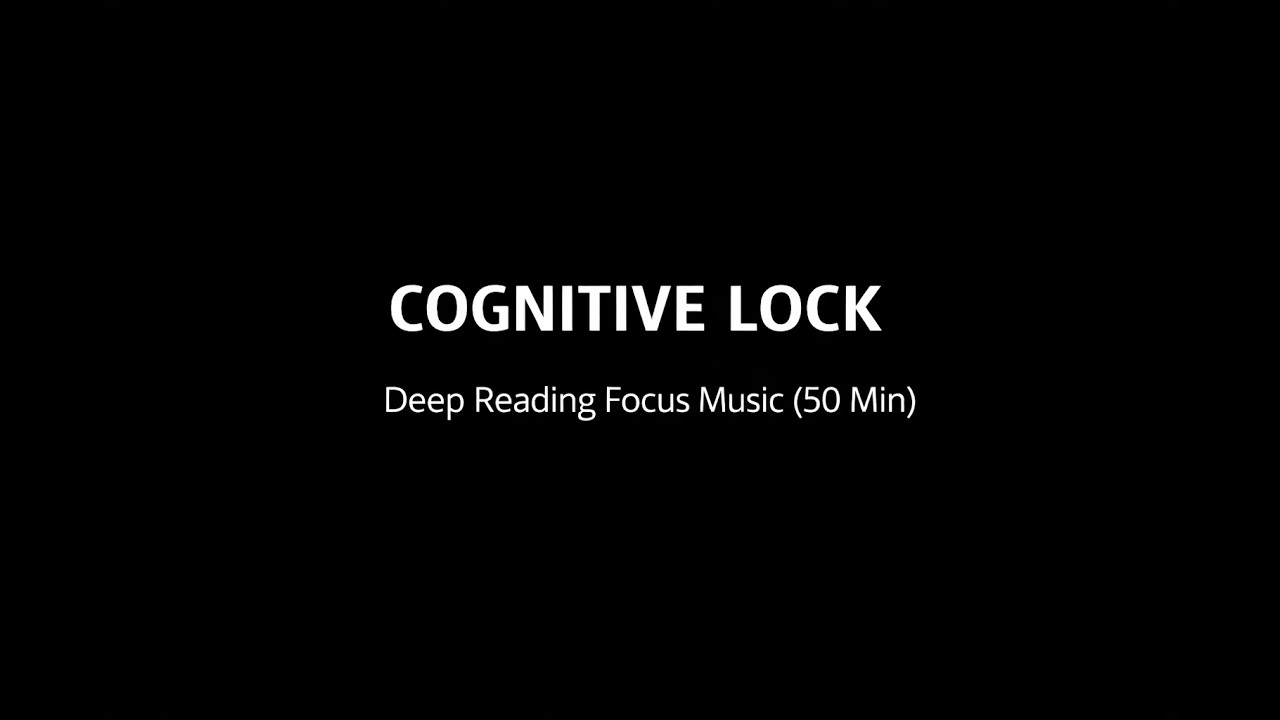 Deep Reading Focus Music (50 min) | Cognitive Lock