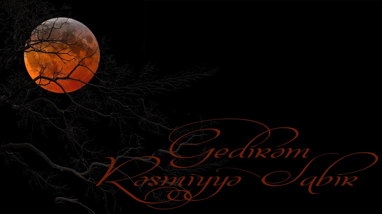 Rəsmiyyə Sabir - Gedirəm - Kamran M. YuniS