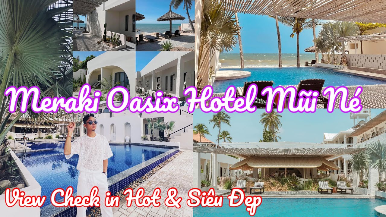Du Lịch Mũi N&eacute; 2024 / MERAKI OASIS HOTEL - THI&Ecirc;N ĐƯỜNG SỐNG ẢO TẠI MŨI N&Eacute;