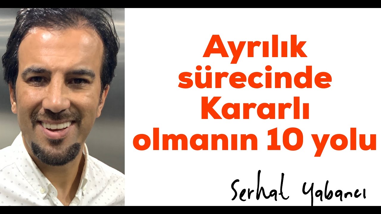 Ayrlık sürecinde kararlı olmanın  10 yolu
