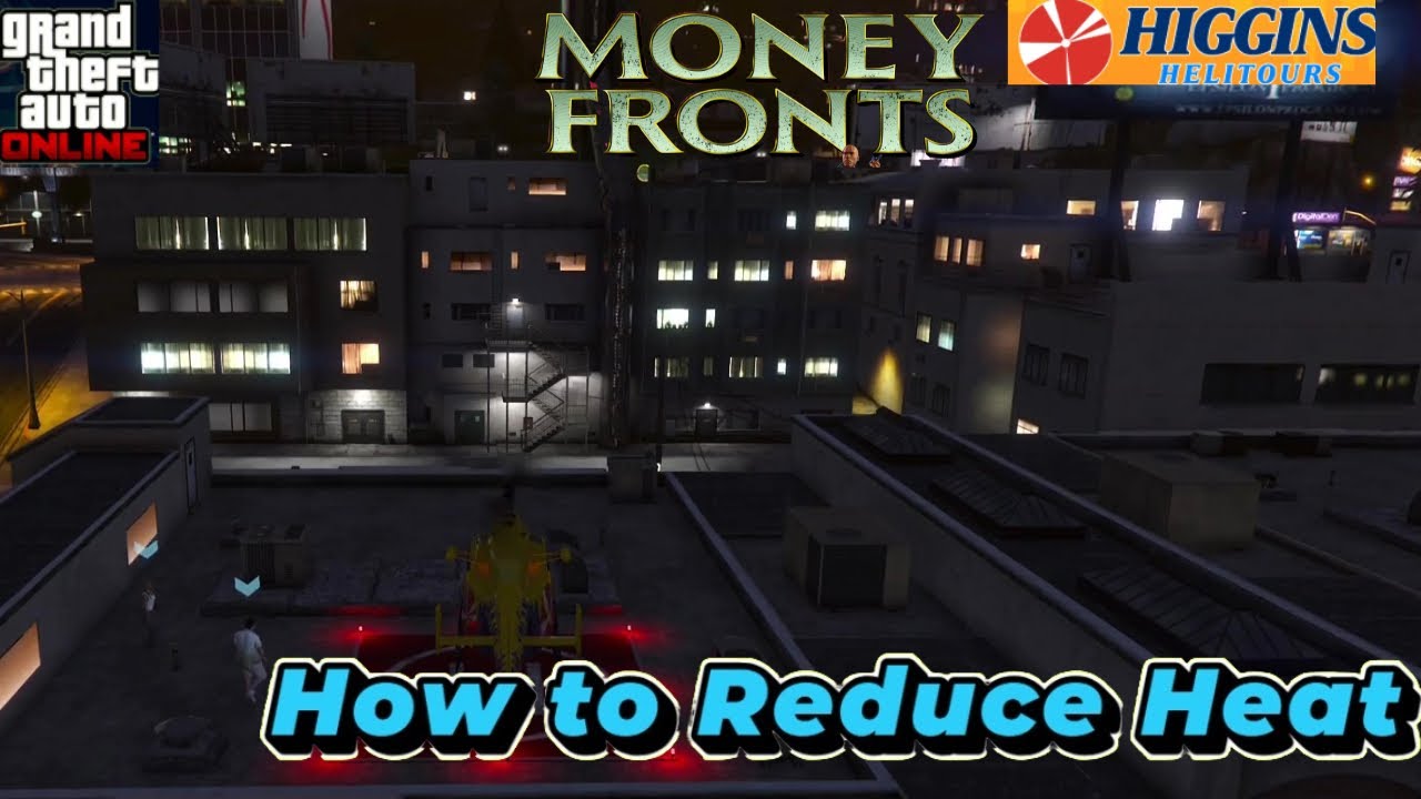 Higgins Helitours  How to Reduce Heat  Level GTA Online Money Fronts DLC