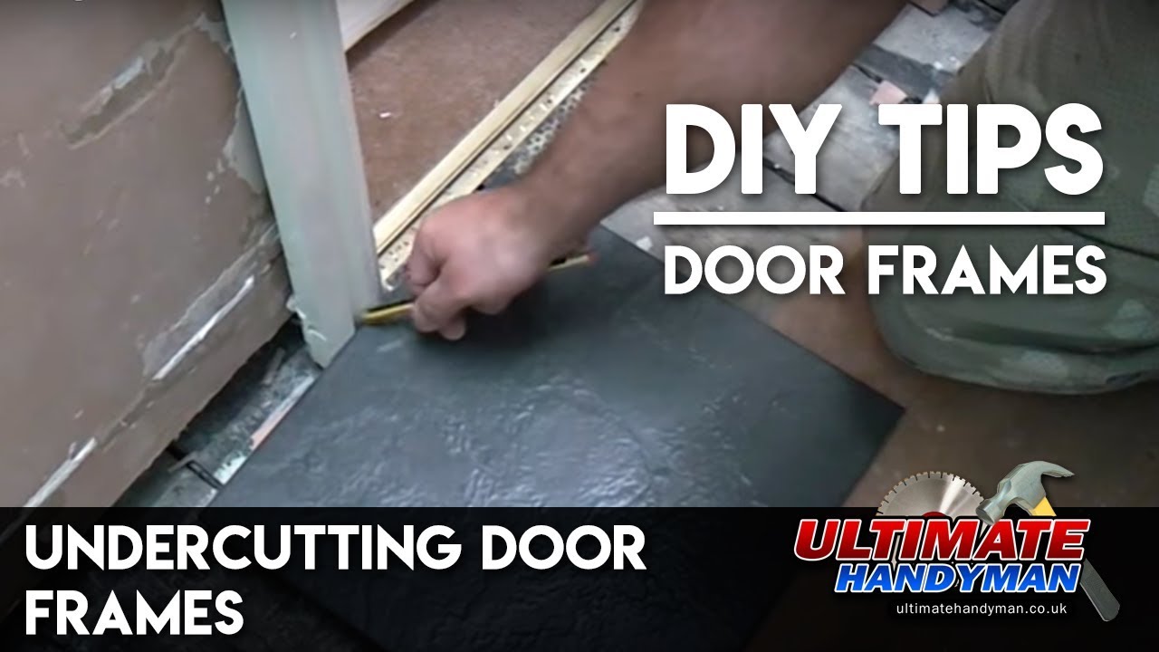 Undercutting door frames