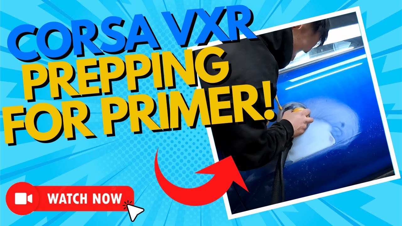 VAUXHALL CORSA VXR - Prepping 'n' Priming  Part1   - Episode 6 !