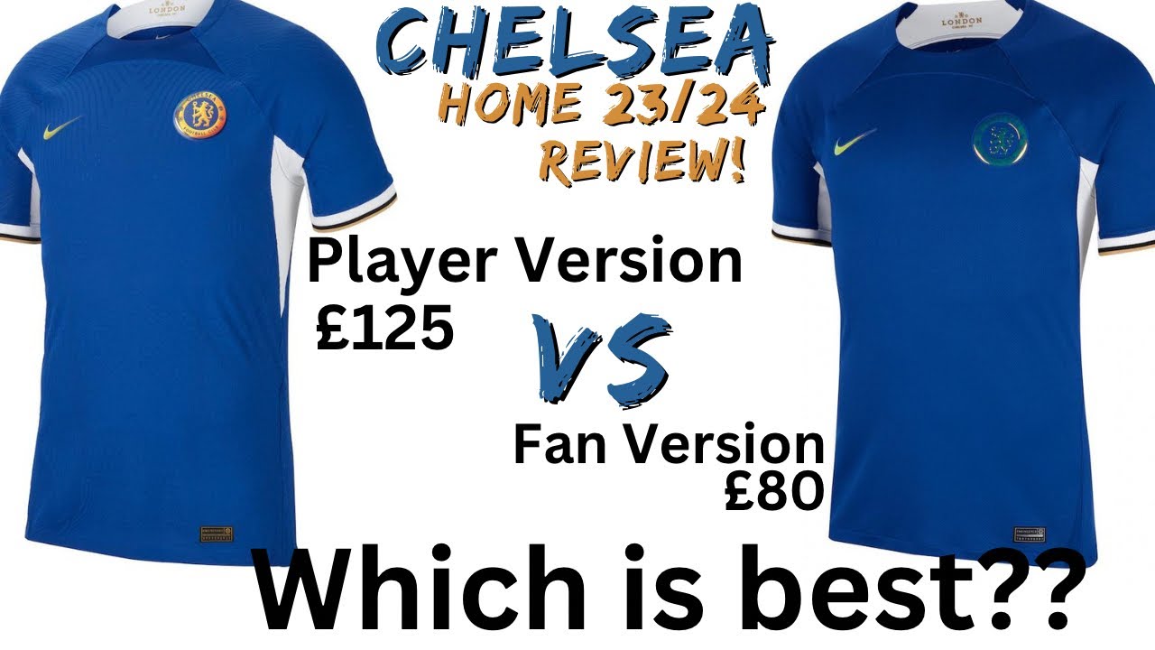 Chelsea FC Home Shirt 23/24 Comparison Review Nike Stadium Fan Player Premier League Jersey Kit