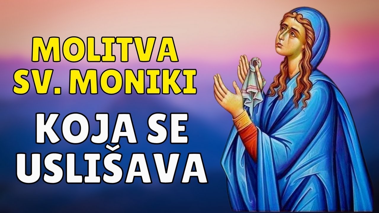 MOLITVA SV. MONIKI - BOG JE USLIŠAVA