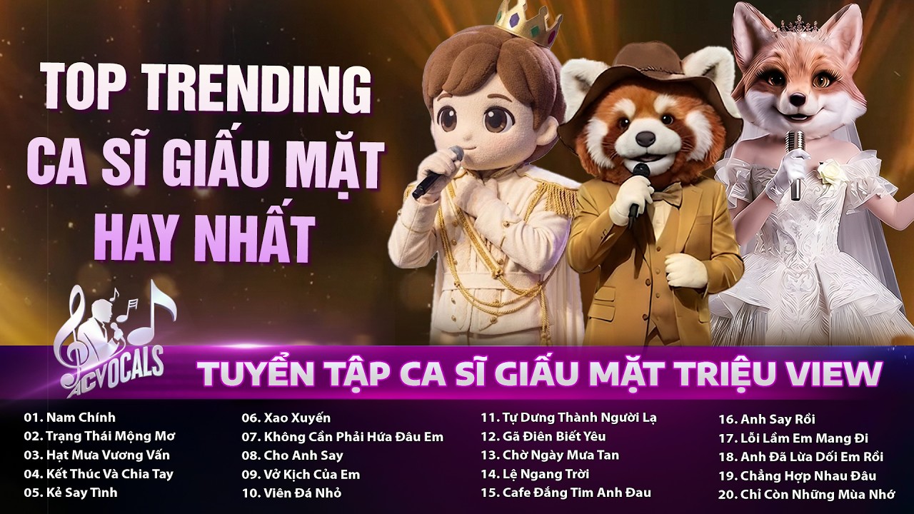 Tuyển Tập Top Trending Ca Sĩ Giấu Mặt Hay Nhất | Nam Ch&iacute;nh x Hạt Mưa Vương Vấn x Trạng Th&aacute;i Mộng Mơ