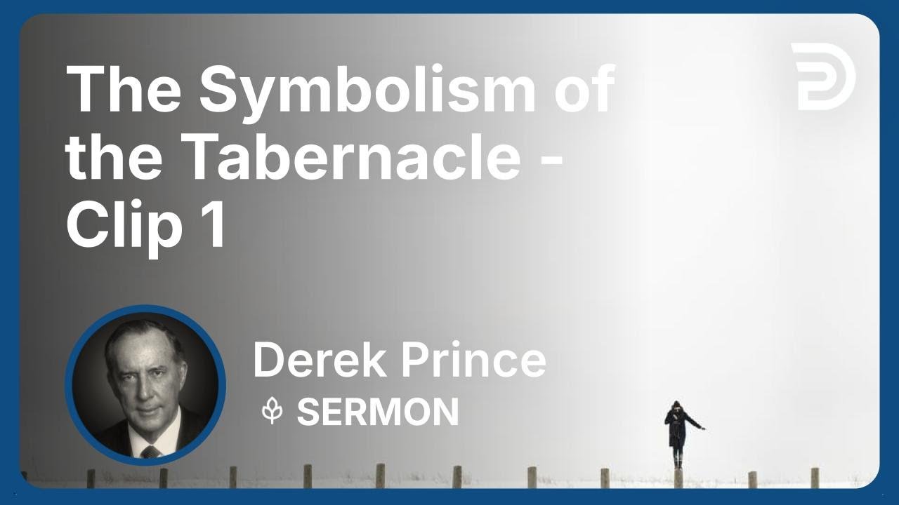 The Symbolism of the Tabernacle | Clip 1 | Derek Prince