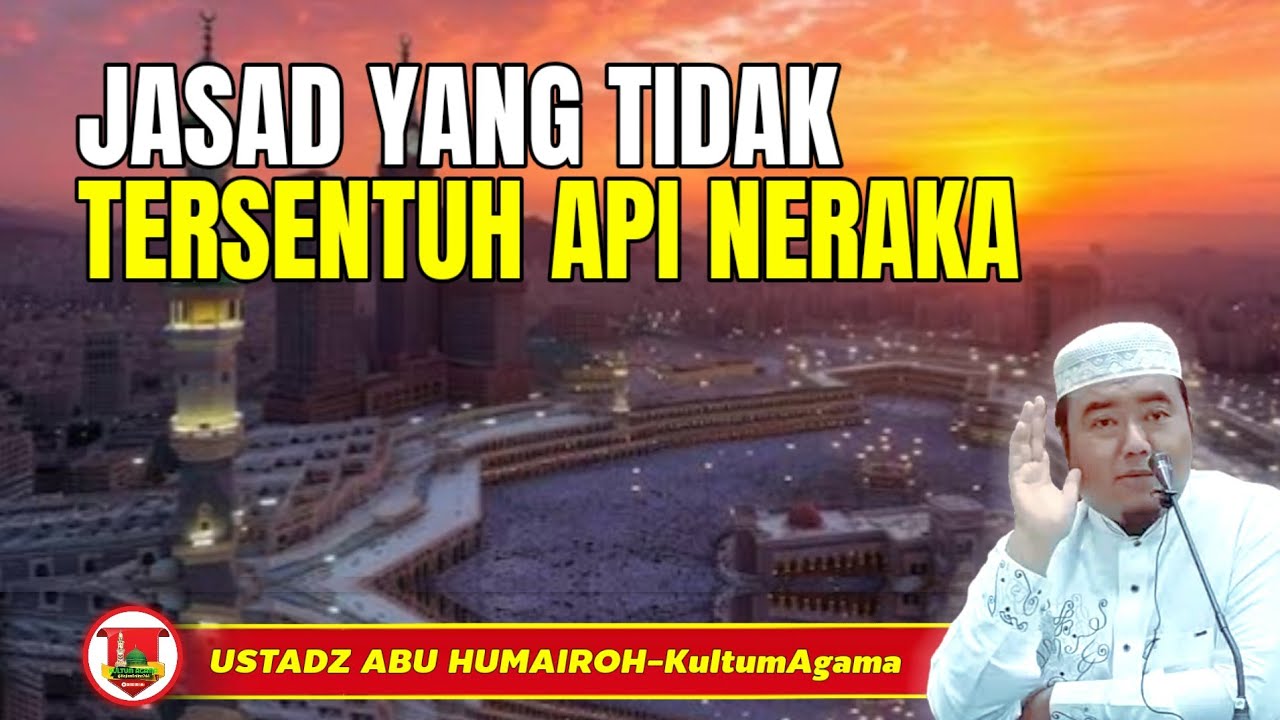 JASAD YANG TIDAK TERSENTUH API NERAKA @KajianOnline744 USTADZ ABU HUMAIROH 