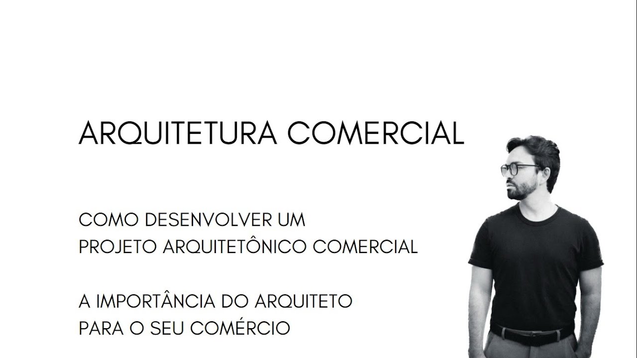 ARQUITETURA COMERCIAL - COMO DESENVOLVER PROJETO ARQUITETÔNICO PARA ESPAÇOS COMERCIAIS