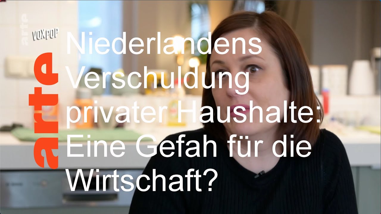 Niederlanden: Hohe Verschuldung privater Haushalte &ndash; VOX POP &ndash; ARTE