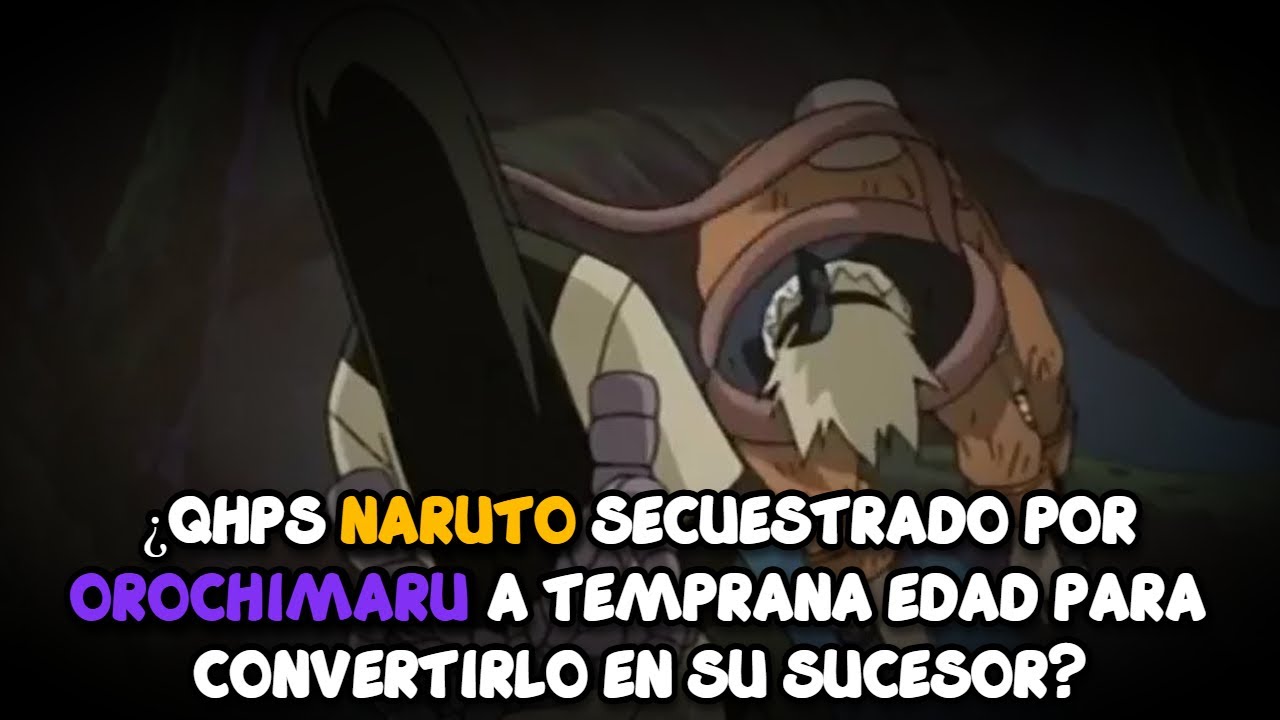 ¿QHPS Naruto secuestrado por Orochimaru a temprana edad para convertirlo en su sucesor?