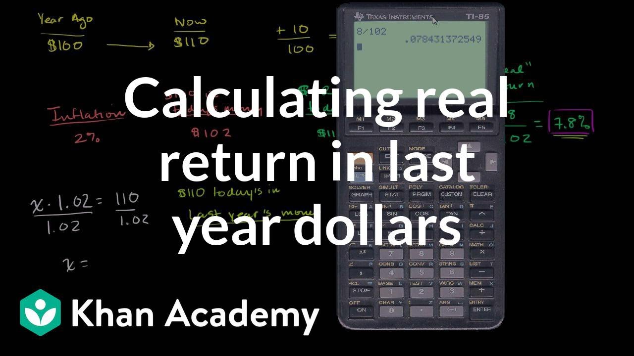 Calculating real return in last year dollars | Inflation | Finance & Capital Markets | Khan Academy