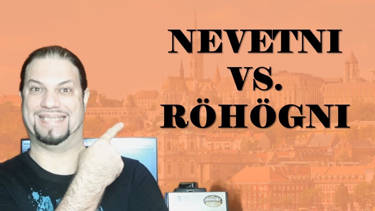 The Difference Between „NEVETNI” And „RÖHÖGNI” [Hungarian Lesson]