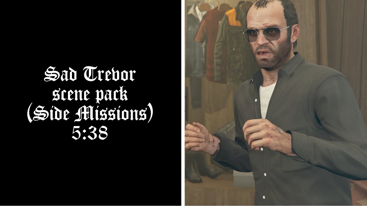 Sad Trevor scene pack (Side Missions)