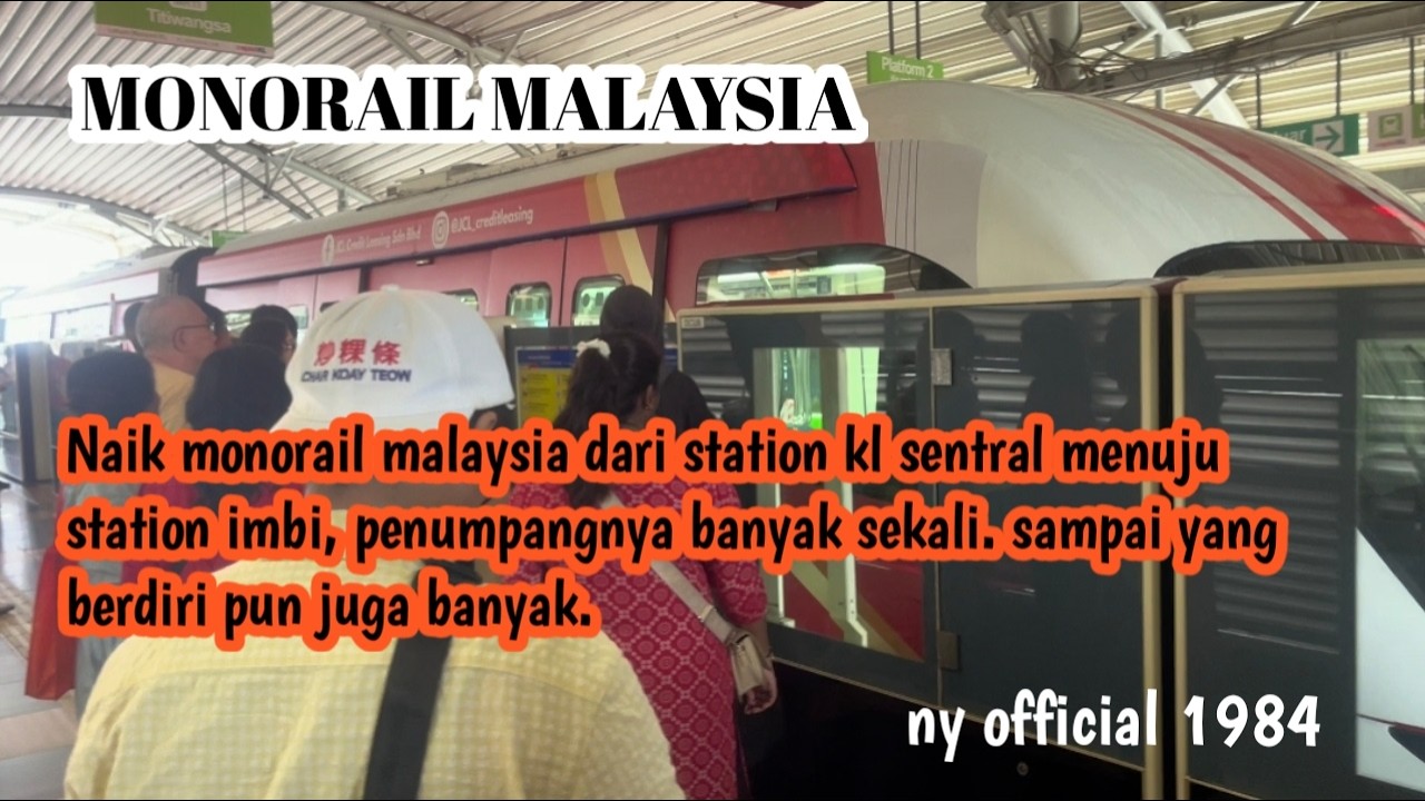 NAIK MONORAIL MALAYSIA PENUMPANGNYA PENUH SEKALI DARI STATION KL SENTRAL MENUJU STATION IMBI.