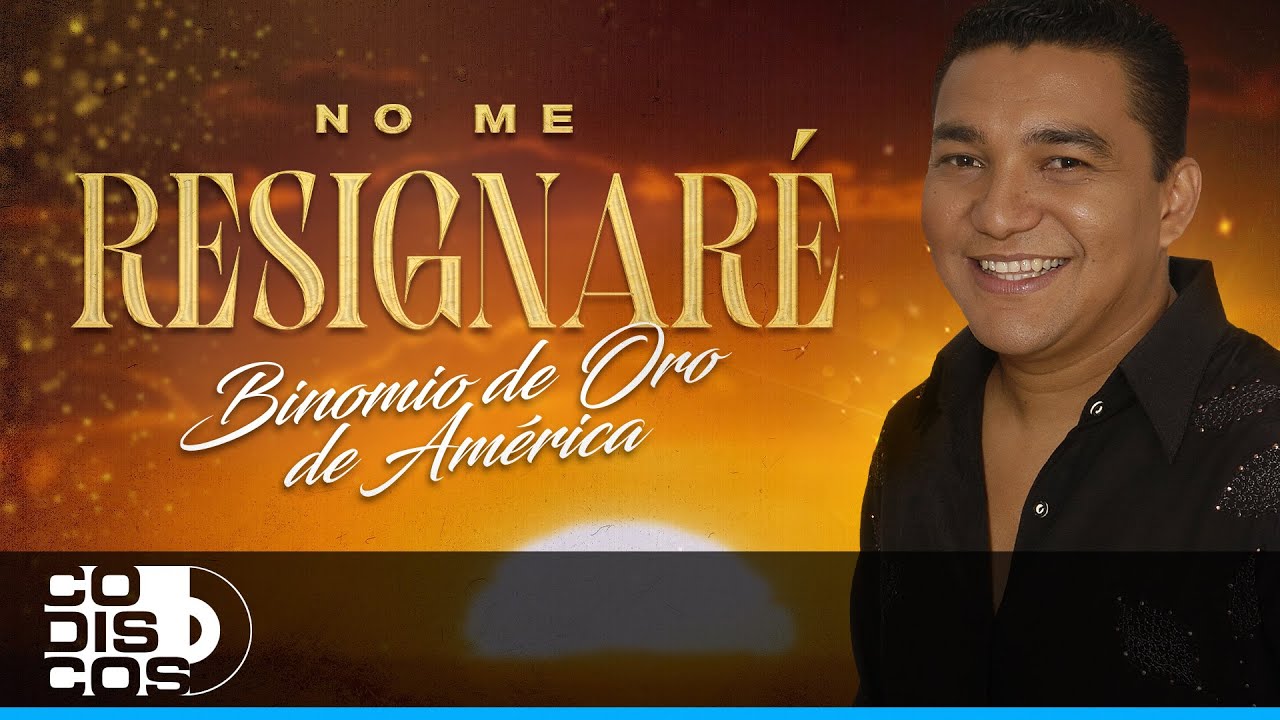 No Me Resignaré, Binomio De Oro De América - Video