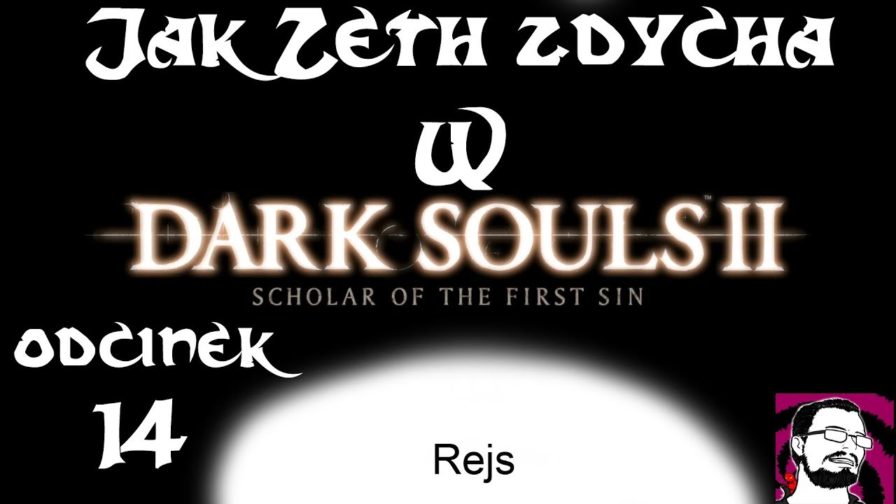 Jak Zeth Zdycha w Dark Souls 2: cz.14 - Rejs