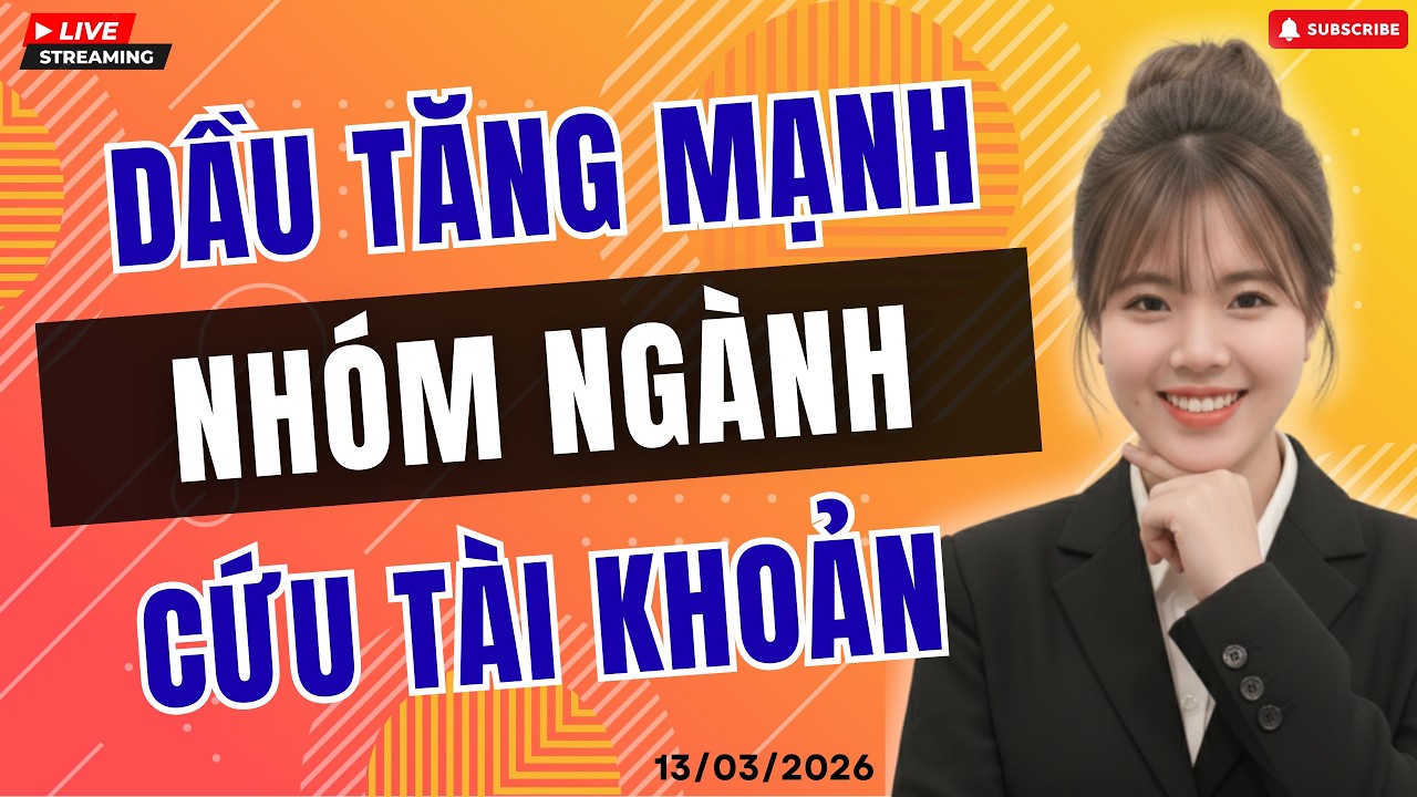 Dầu Tăng Mạnh – Cẩn Trọng Nhịp Chỉnh Mới - Nhóm Ngành Nào Sẽ Cứu Tài Khoản?| Livestream 13/03