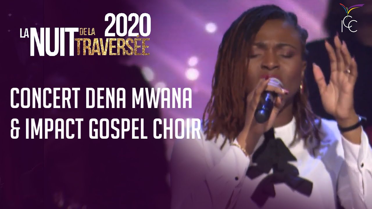 DENA MWANA Feat IMPACT GOSPEL CHOIR - CONCERT NUIT DE LA TRAVERSÉE 2020
