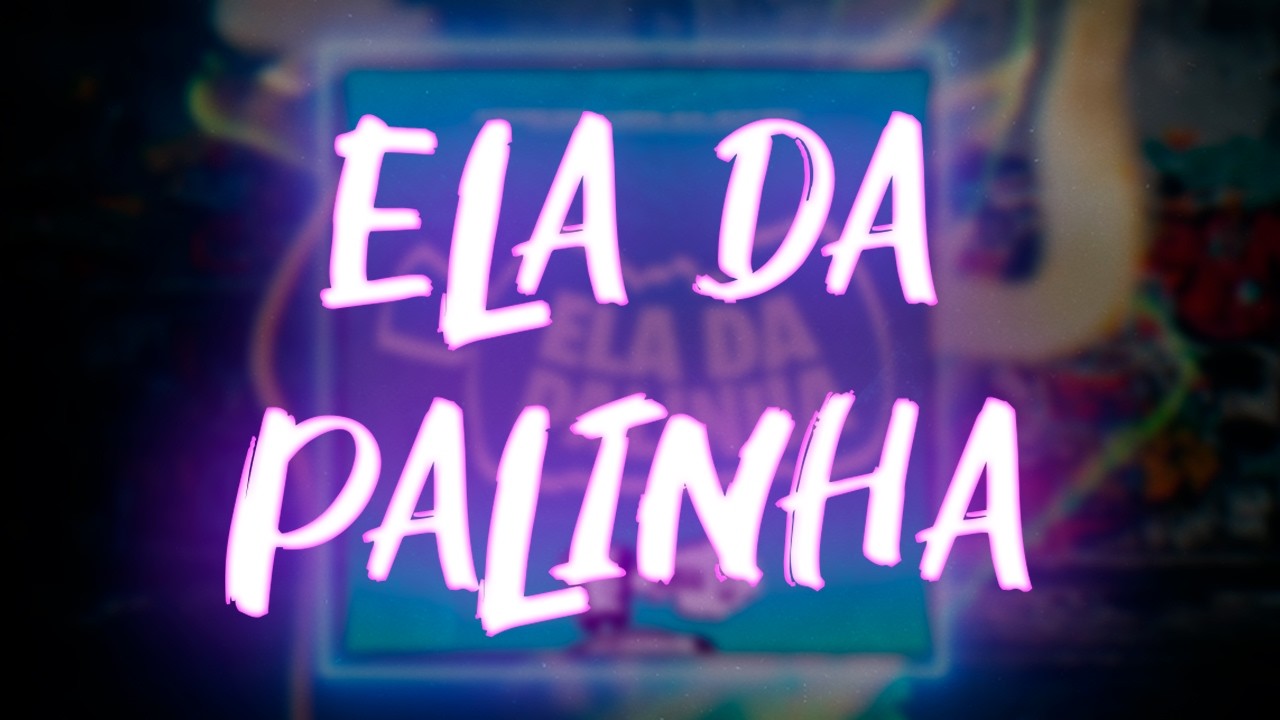 ELA DA PALINHA - Dj Guilherme Borges, Dj Derbhein, MC W1, MC Meno K