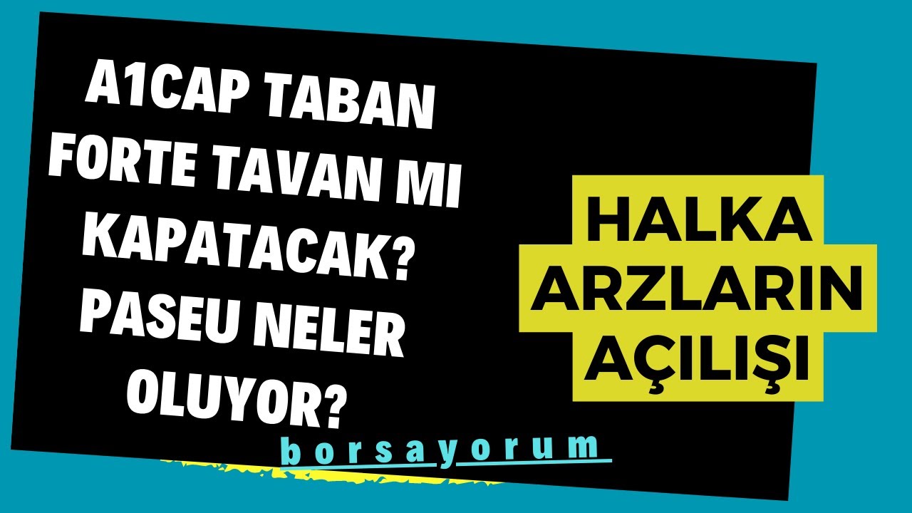 FORTE TAVAN BOZACAK MI ? A1CAP TABAN OLDU. PASEU İZLİYORUZ