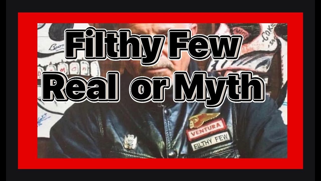 Filthy Few....Real or Myth