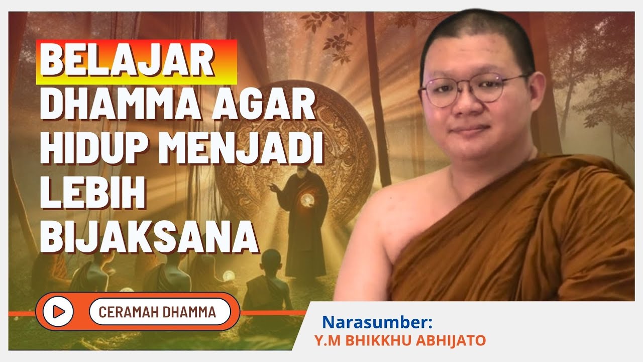 Belajar Dhamma Agar Hidup Lebih Bijaksana || Y.M Bhikkhu Abhijato || Dhamma Nusantara