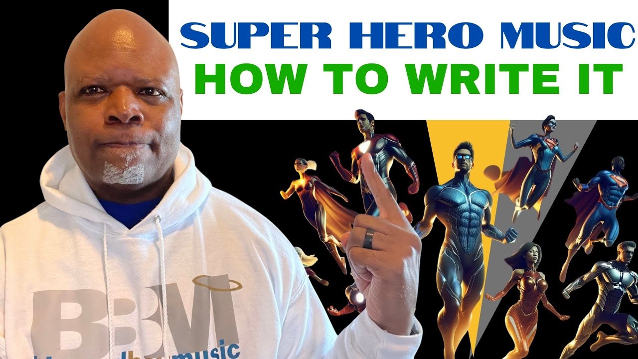HOW TO WRITE SUPER HERO MUSIC