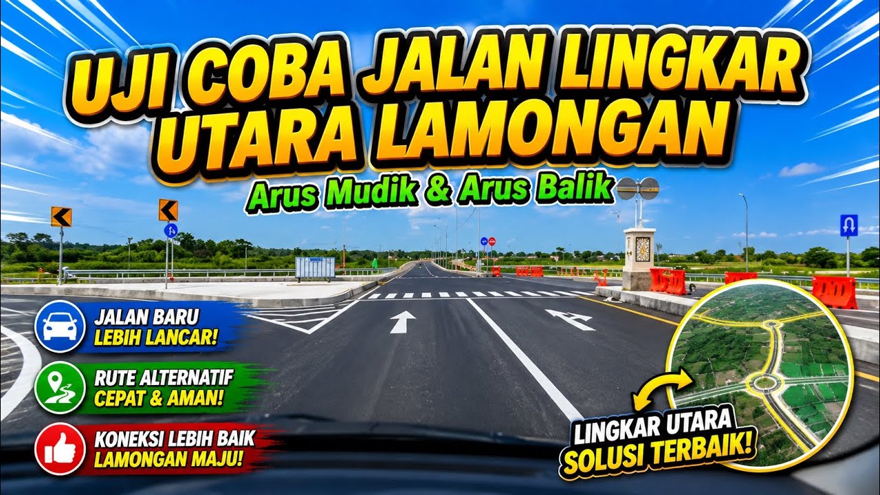 UJI COBA JALAN LINGKAR UTARA LAMONGAN UNTUK MUDIK DAN ARUS BALIK