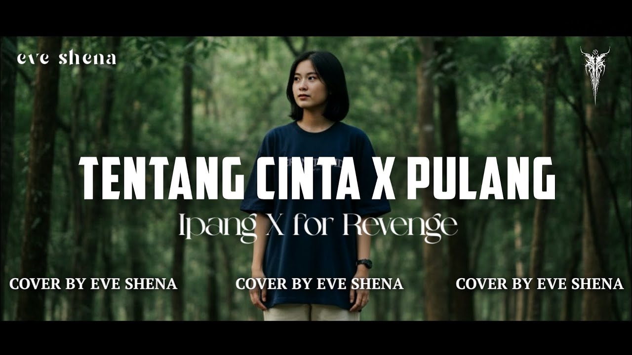 Tentang Cinta X Pulang - Ipang X for Revenge Cover by Eve Shena #eveshenaofficial #forrevenge #ipang