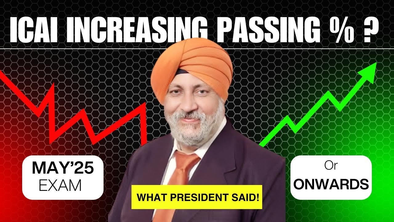 ICAI increasing Passing Percentage ! CA Exam May 2025 & Onwards Exams