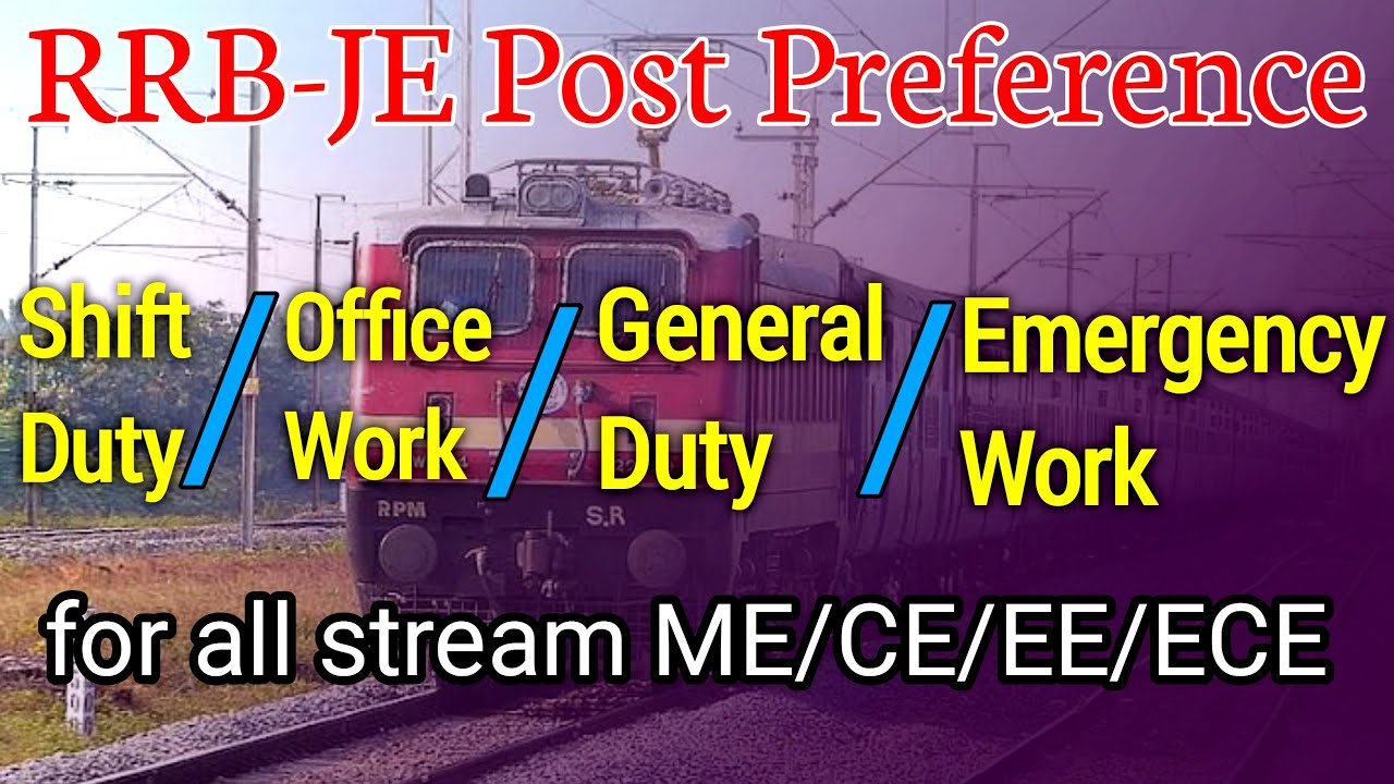rrb je post preference general duty, shift duty, office work, emergency work, fixed place