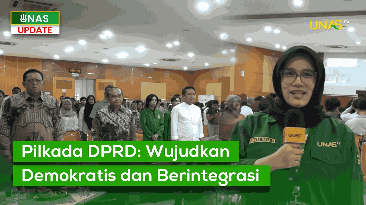 UNAS UPDATE | PILKADA OLEH DPRD MEWUJUDKAN DEMOKRASI BERKUALITAS DAN INTEGRITAS