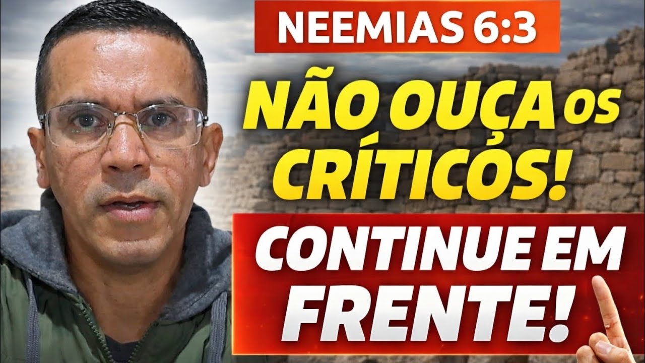 Estou Fazendo Uma Grande Obra” | Neemias 6:3 — Não Pare Por Causa das Críticas