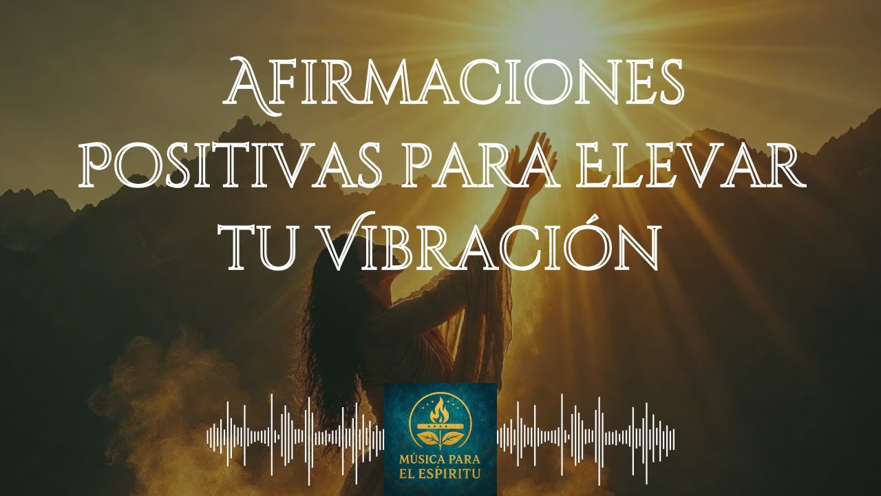 Luz Interior Despierta 🎶 Afirmaciones Positivas para Elevar tu Vibración